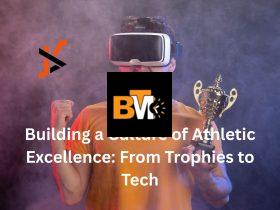 Building a Culture of Athletic Excellence: From Trophies to Tech