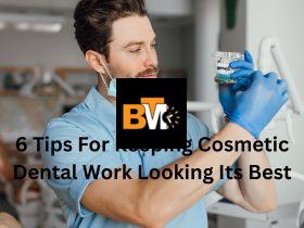 6 Tips For Keeping Cosmetic Dental Work Looking Its Best