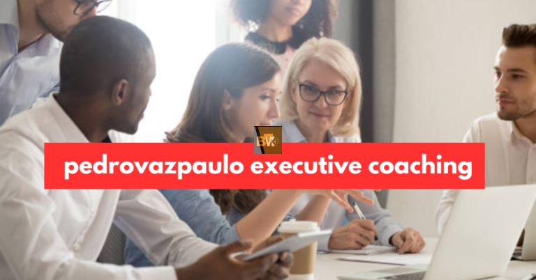 Pedrovazpaulo Executive Coaching: A Path to Leadership Excellence - Bm Times