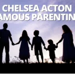 chelsea acton famous parenting