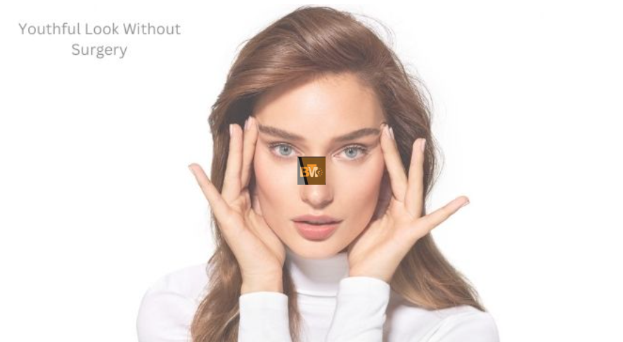 How to Achieve a Youthful Look Without Surgery?