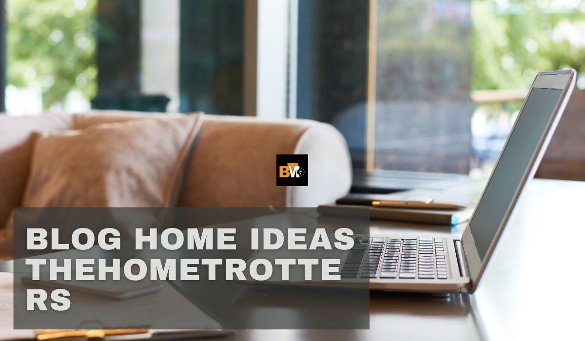 blog home ideas thehometrotters