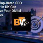 How a Top-rated SEO Agency in UK Can Maximize Your Digital Presence