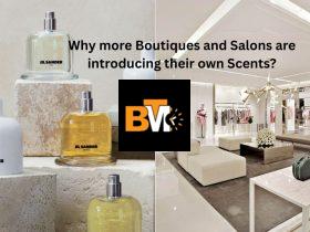 Why more Boutiques and Salons are introducing their own Scents?