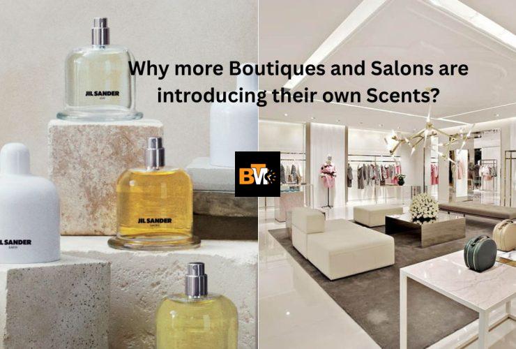 Why more Boutiques and Salons are introducing their own Scents?