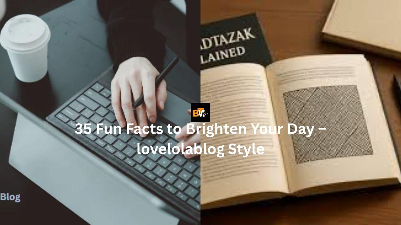 "fun facts lovelolablog"