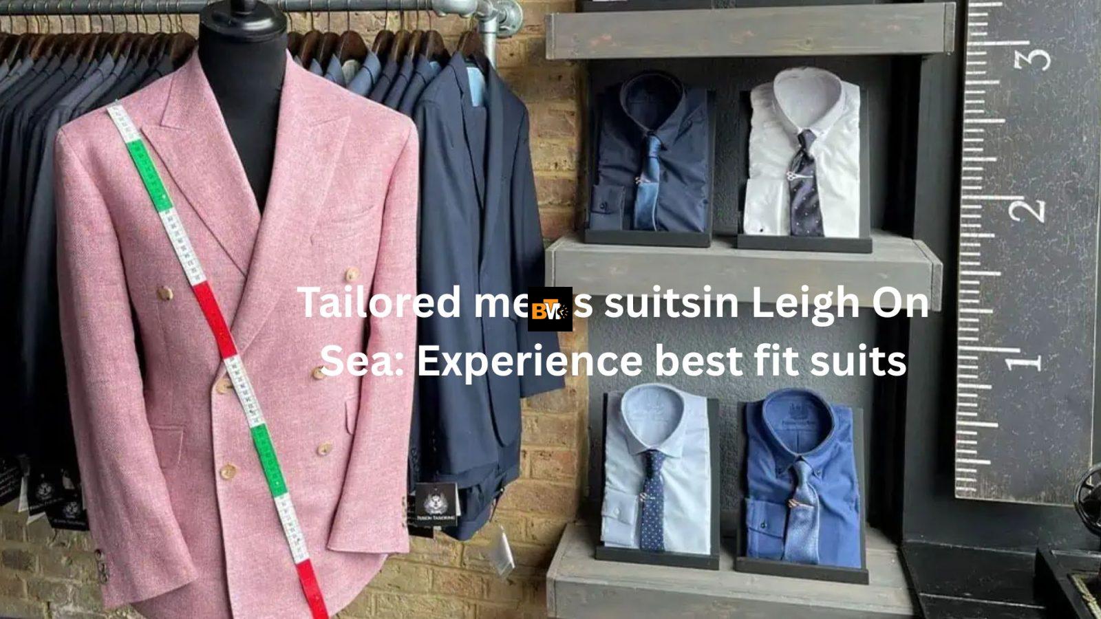 Tailored men's suitsin Leigh On Sea: Experience best fit suits