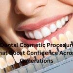 4 Dental Cosmetic Procedures That Boost Confidence Across Generations
