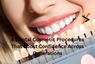 4 Dental Cosmetic Procedures That Boost Confidence Across Generations