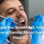 3 Signs You Should Ask Your General Dentist About Gum Health