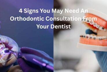 4 Signs You May Need An Orthodontic Consultation From Your Dentist