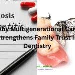 Why Multigenerational Care Strengthens Family Trust In Dentistry