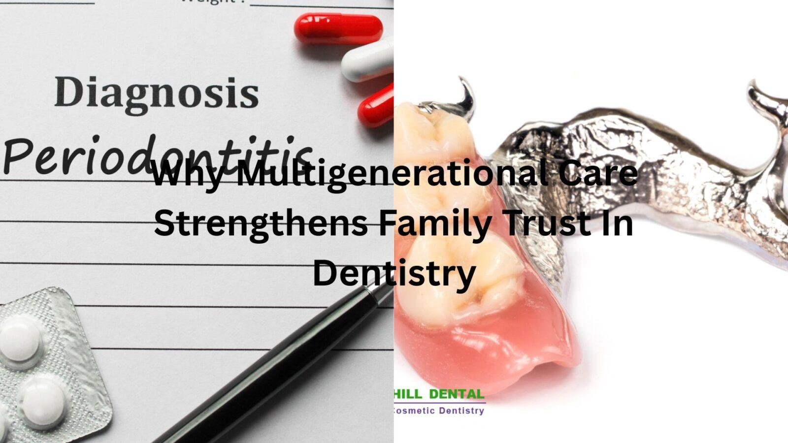 Why Multigenerational Care Strengthens Family Trust In Dentistry