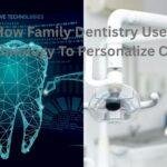 How Family Dentistry Uses Technology To Personalize Care