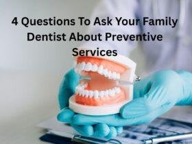 4 Questions To Ask Your Family Dentist About Preventive Services
