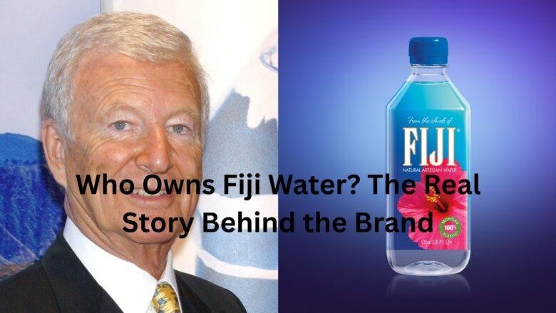 who owns fiji water