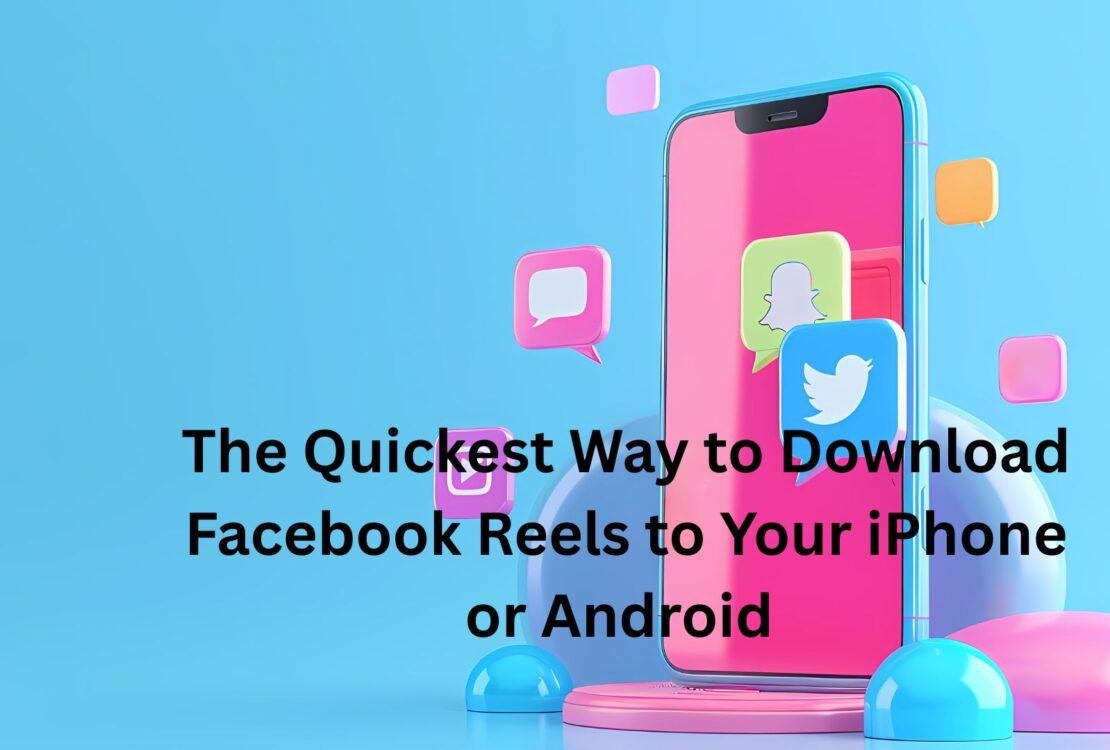 The Quickest Way to Download Facebook Reels to Your iPhone or Android 