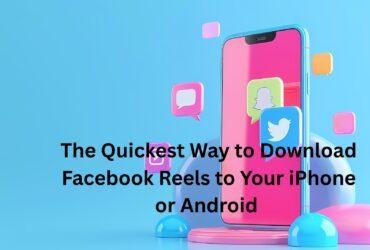 The Quickest Way to Download Facebook Reels to Your iPhone or Android 