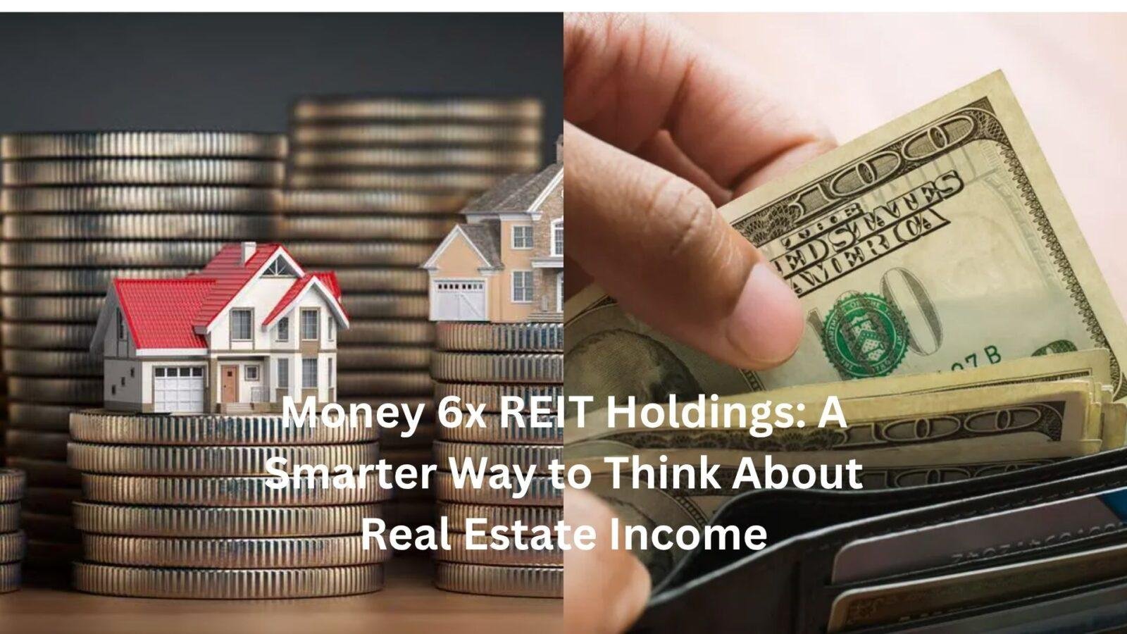 money 6x reit holdings