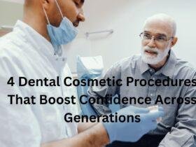 4 Dental Cosmetic Procedures That Boost Confidence Across Generations