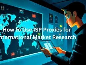 How to Use ISP Proxies for International Market Research