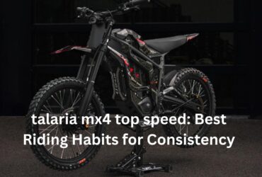 talaria​‍​‌‍​‍‌​‍​‌‍​‍‌ mx4 top speed: Best Riding Habits for Consistency