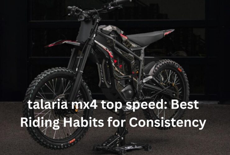 talaria​‍​‌‍​‍‌​‍​‌‍​‍‌ mx4 top speed: Best Riding Habits for Consistency