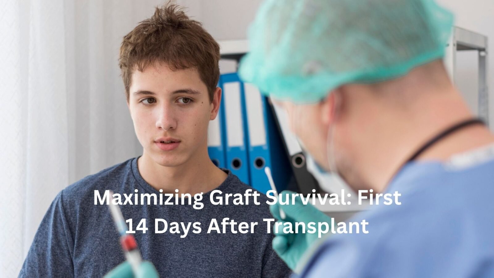 Maximizing Graft Survival: First 14 Days After Transplant