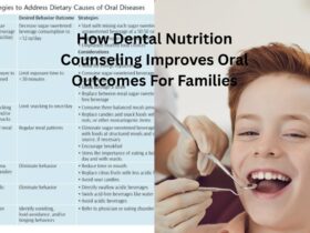 How Dental Nutrition Counseling Improves Oral Outcomes For Families